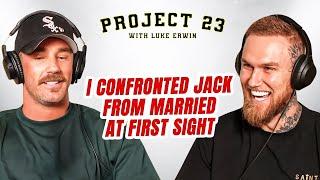 I CONFRONTED JACK FROM "MARRIED AT FIRST SIGHT" - PROJECT23 EP7