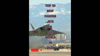 Top 10 Best Fighter Jets In The World In 2024 #top10 #fighterjet #trending #viral #shorts