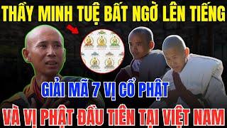 Bất Ngờ! Thầy Minh Tuệ Giải Mã 7 Vị Cổ Phật và Vị Phật Đầu Tiên ở Việt Nam, Ai Nghe Cũng Nghẹn Ngào!
