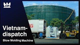 Blow molding machine in Vietnam-dispatch