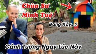 Sư Minh Tuệ Mới Nhất 28/5 Đang Xây Chùa Thực Hư Ra Sao
