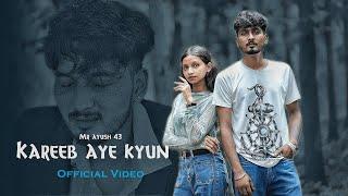 Kareeb Aye Kyun (Official Video) | Mr Ayush 43