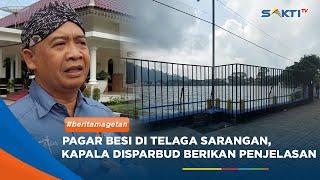 MAGETAN - Soal Pagar Besi Di Telaga Sarangan, Kapala Disparbud Berikan Penjelasan