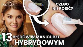 Manicure hybrydowy - 13 błędów które możesz popełnić! Nakładanie hybrydy krok po kroku! Indigo Nails