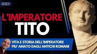 Tito. L'imperatore più amato dagli antichi romani