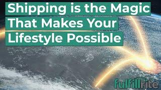 Shipping is the Magic That Makes Your Lifestyle Possible