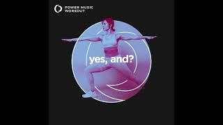 Yes, And? (Workout Remix) 128 BPM by Power Music Workout