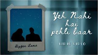 Yeh Nahi Hai Pehli Baar - Rigzen Lama | Official Lyric Video