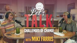 The Challenges of Change Podcast with Linda Vater | Miki Farris