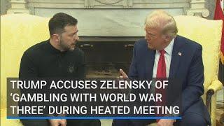 Trump accuses Zelensky of ‘gambling with world war three’ during heated meeting