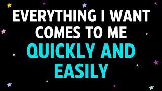 Everything I want comes to me quickly and easily (Positive Affirmations)