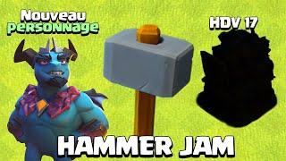 HDV 17, Nouveau Personnage et Hammer Jam ! Clash of Clans