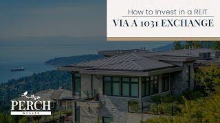 How to Invest in a REIT via a 1031 Exchange | Perch Wealth