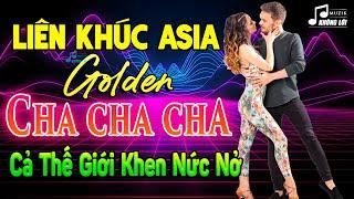 LK Cha Cha Cha Asia Không Lời Cả Thế Giới Khen Nức Nở | Hòa Tấu Golden Cha Cha Cha Nhạc Trẻ 7X 8X 9X