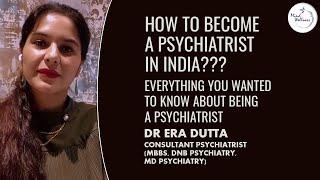 How To Become A Psychiatrist in India | Dr Era Dutta