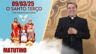 O Santo Terço dos Filhos do Pai Eterno - Matutino - 09/03/25