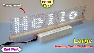 How to Make Large Scrolling Text Display at Home ( 2nd Part ) | Transparent LED Matrix Display