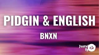 Bnxn - Pidgin & English (Lyrics)