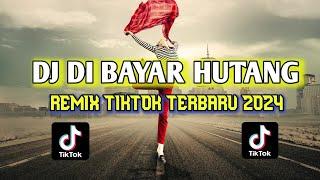 DJ DI BAYAR HUTANG  - LO MINTA TOLON GUE  BILANGNYA LAGI BOKEK REMIX VIRAL TIKTOK TERBARU 2024