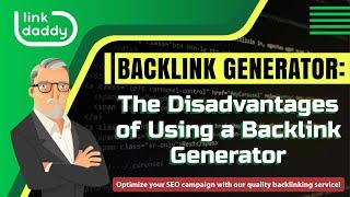 Backlink Generator - The Disadvantages of Using a Backlink Generator