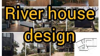 a River House Design, lessons for young Architects