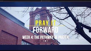 Praying It Forward :: The Pathway To Prayer (Sunday Service Mar 14, 2021)