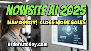 NOWSITE AI: Official Launch NowSite Nav, Close More Sales