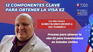 Descubre los 12 componentes clave para obtener la visa E2 para inversionistas con Alex Orozco!  