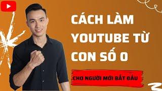 Cách Làm Youtube Từ Con Số 0 Cho Người Mới Bắt Đầu Để Kiếm Tiền Hiệu Quả Nhất