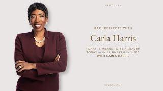 What It Means to Be A Leader Today — In Business & In Life with Carla Harris  | Episode 06