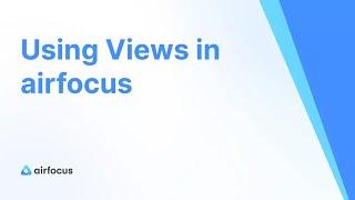 Using Views in airfocus