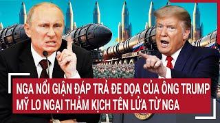 Điểm nóng thế giới: Nga nổi giận đáp trả đe dọa của ông Trump, Mỹ lo ngại thảm kịch tên lửa Nga