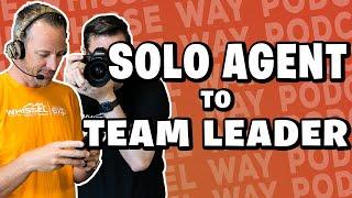 From Solo Agent to Team Leader: Scaling Your Real Estate Business