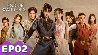 ENG SUB | The Land of Warriors | EP02 | Starring: Zhou Yiran, Zhang Yuxi | WeTV