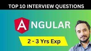 Top 10 Angular Interview Questions for Candidates having 2 to 3 Years of Experience