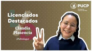 Licenciados Destacados: Claudia Plasencia (Politóloga)