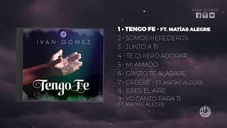 Iván Gómez - Tengo Fe - Full Álbum