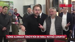 ÜNLÜ ŞEF: KİMSE ALINMASIN TÜRKİYE’NİN EN FARKLI MUTFAĞI ÇORUM’DA