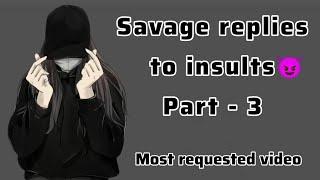 Savage replies to insults  part - 3 | best of clever comebacks | ultimate savage quotes #savage