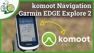 Garmin EDGE Explore 2 & komoot Navigation  Geplante Touren auf dem GPS nachradeln 