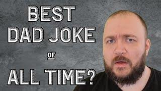 What is the Best Dad Joke?