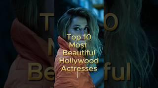 Top 10 Most Beautiful Hollywood Actresses| Most Beautiful Hollywood Actress #trending #shorts