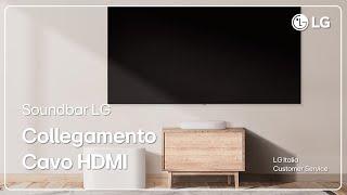 Soundbar LG | Come collegare Soundbar alla Smart TV con cavo Hdmi