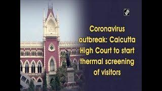 Coronavirus outbreak: Calcutta High Court to start thermal screening of visitors