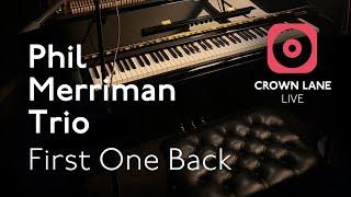 Phil Merriman Trio - First One Back | CROWN LANE LIVE |