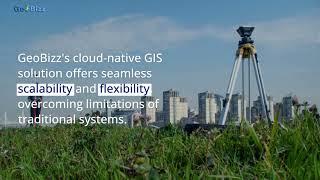 Harnessing the Power of GeoBizz Location Intelligence: Cloud-Native GIS at Scale