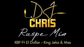 Dj Chris Raspe Mix KBP Ft El Dollar - King Jeka & Más