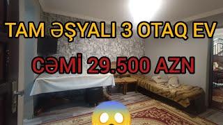 ŞOKCƏMİ 29.500 AZN-Ə TAM ƏŞYALI 3 OTAQ ŞƏXSİ EV                                 #mulkevalqısatqısı