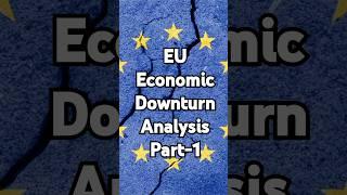 Part-1 EU economic downturn analysis | Eurozone crisis impacts | Europe financial meltdown #shorts