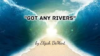 "Got Any Rivers" by Elijah DeMint